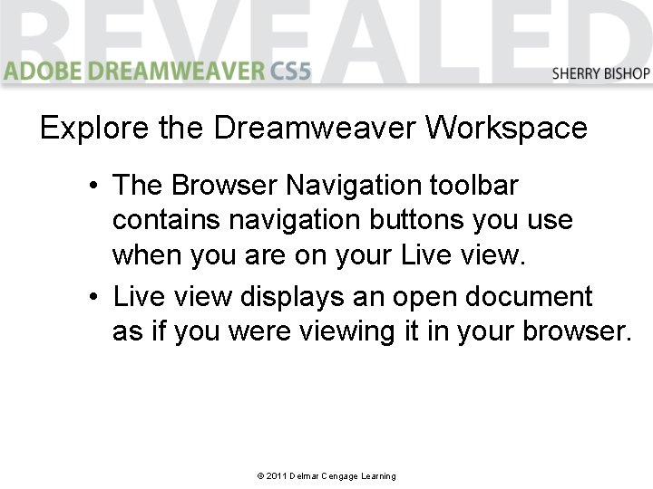 Explore the Dreamweaver Workspace • The Browser Navigation toolbar contains navigation buttons you use