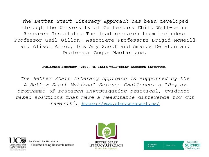 The Better Start Literacy Approach has been developed through the University of Canterbury Child