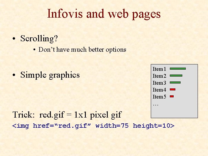 Infovis and web pages • Scrolling? • Don’t have much better options • Simple