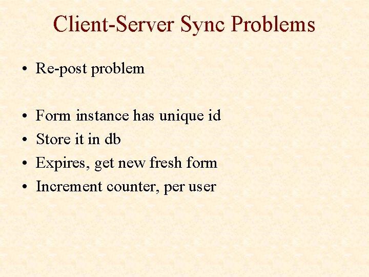 Client-Server Sync Problems • Re-post problem • • Form instance has unique id Store