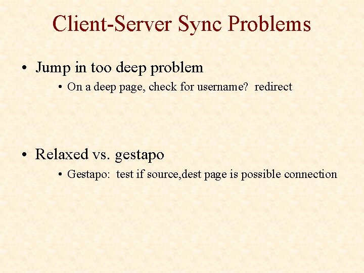 Client-Server Sync Problems • Jump in too deep problem • On a deep page,