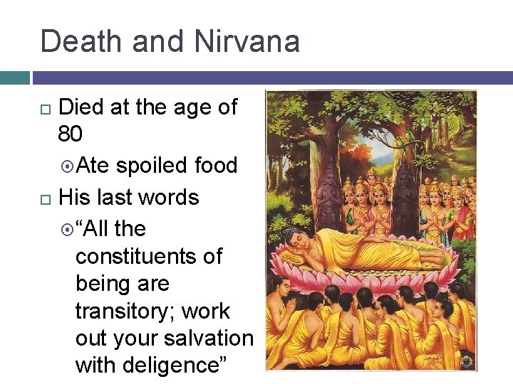 Death and Nirvana Died at the age of 80 Ate spoiled food His last