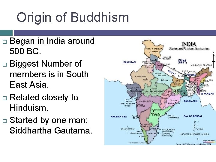 Origin of Buddhism Began in India around 500 BC. Biggest Number of members is