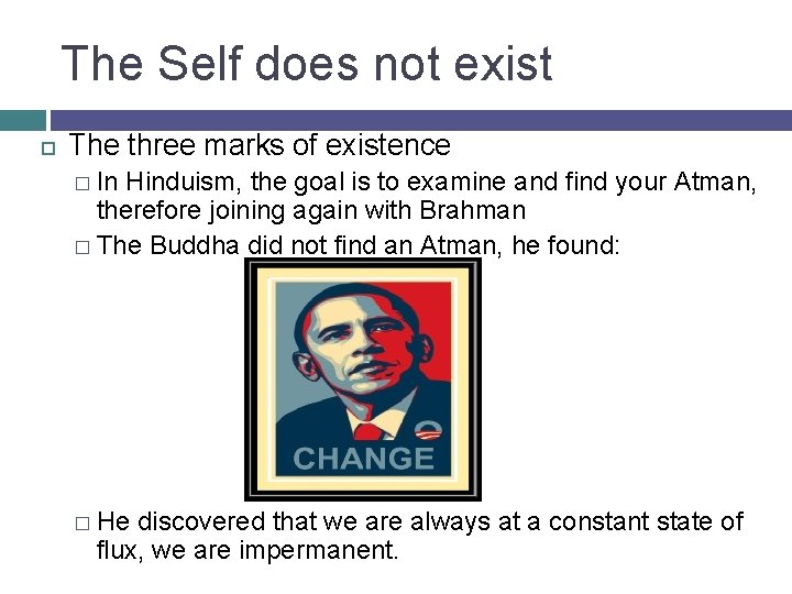 The Self does not exist The three marks of existence � In Hinduism, the