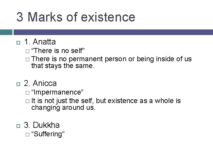 3 Marks of existence 1. Anatta � “There is no self” � There is