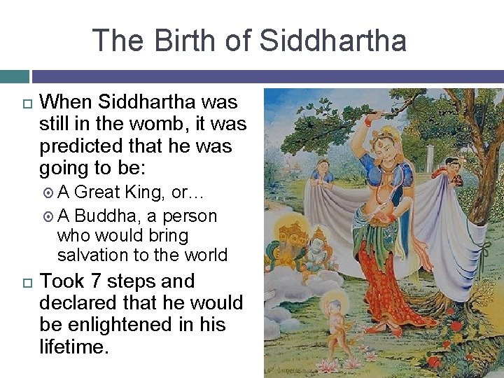 The Birth of Siddhartha When Siddhartha was still in the womb, it was predicted