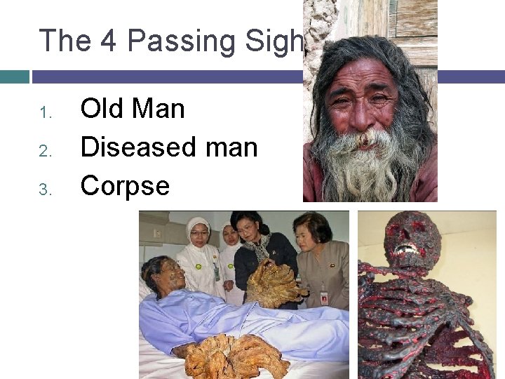 The 4 Passing Sights 1. 2. 3. Old Man Diseased man Corpse 