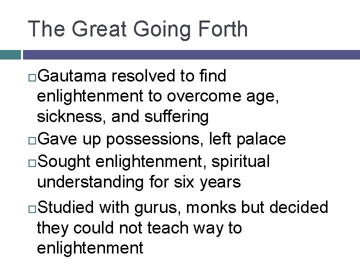 The Great Going Forth Gautama resolved to find enlightenment to overcome age, sickness, and