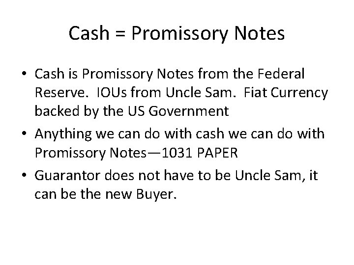 Cash = Promissory Notes • Cash is Promissory Notes from the Federal Reserve. IOUs