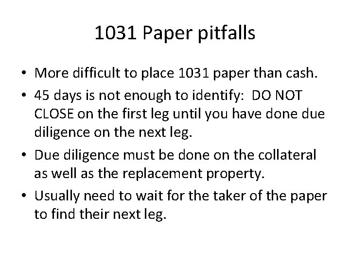 1031 Paper pitfalls • More difficult to place 1031 paper than cash. • 45