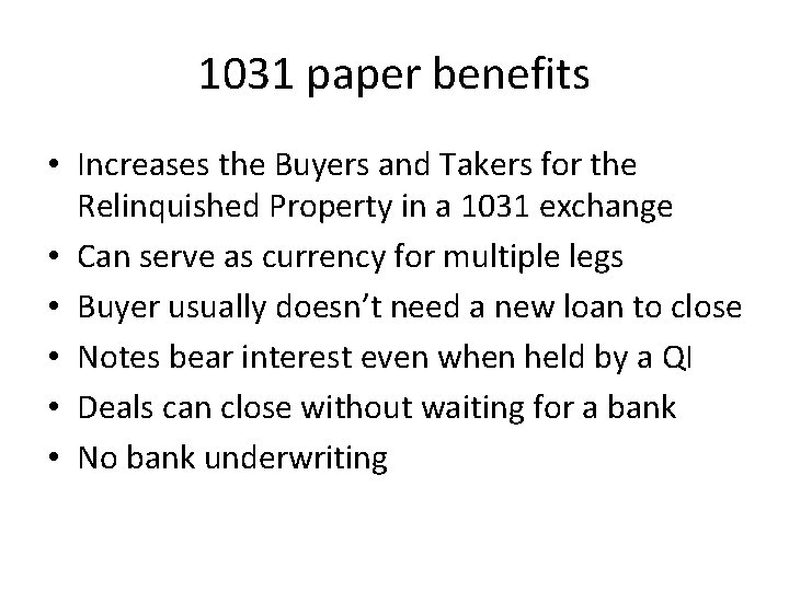 1031 paper benefits • Increases the Buyers and Takers for the Relinquished Property in