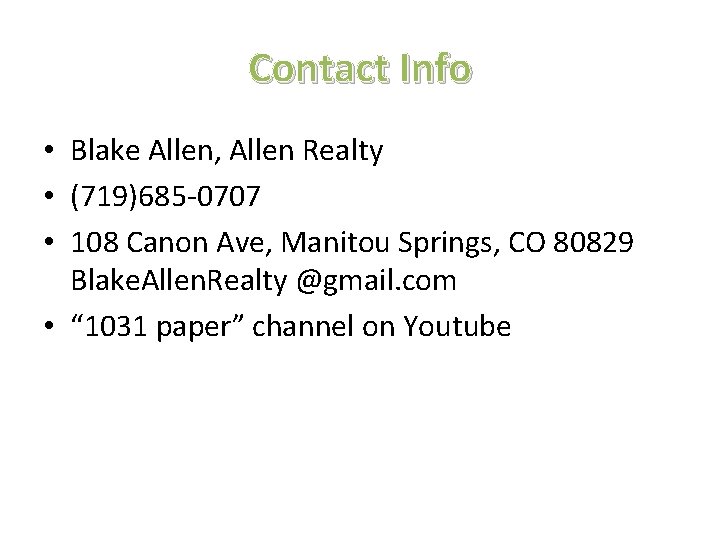 Contact Info • Blake Allen, Allen Realty • (719)685 -0707 • 108 Canon Ave,