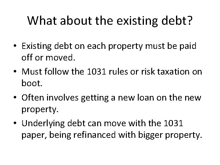 What about the existing debt? • Existing debt on each property must be paid