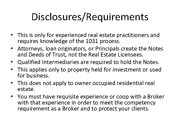 Disclosures/Requirements • This is only for experienced real estate practitioners and requires knowledge of