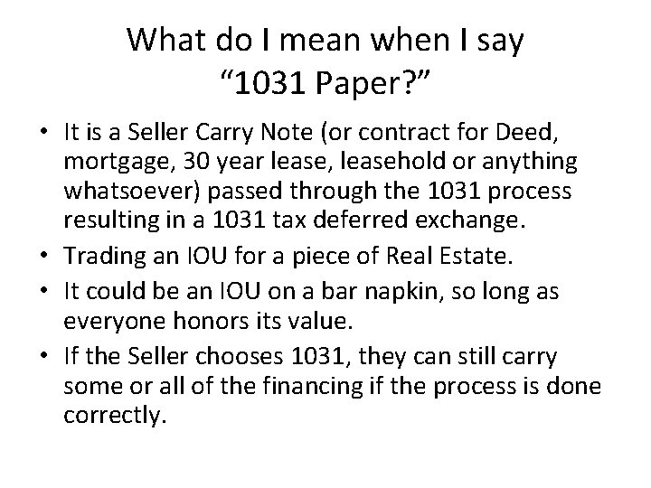 What do I mean when I say “ 1031 Paper? ” • It is