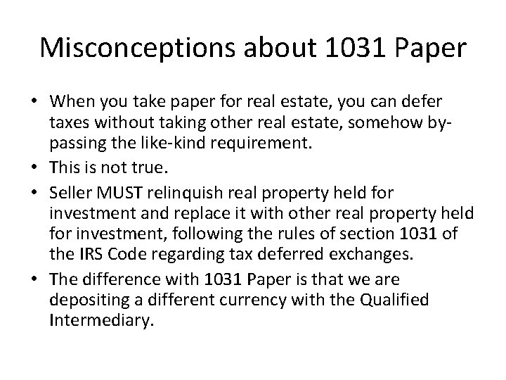 Misconceptions about 1031 Paper • When you take paper for real estate, you can