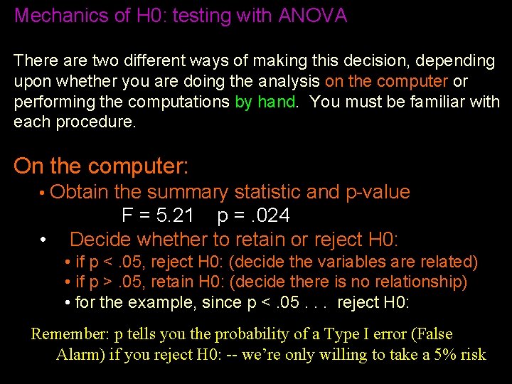 Mechanics of H 0: testing with ANOVA There are two different ways of making