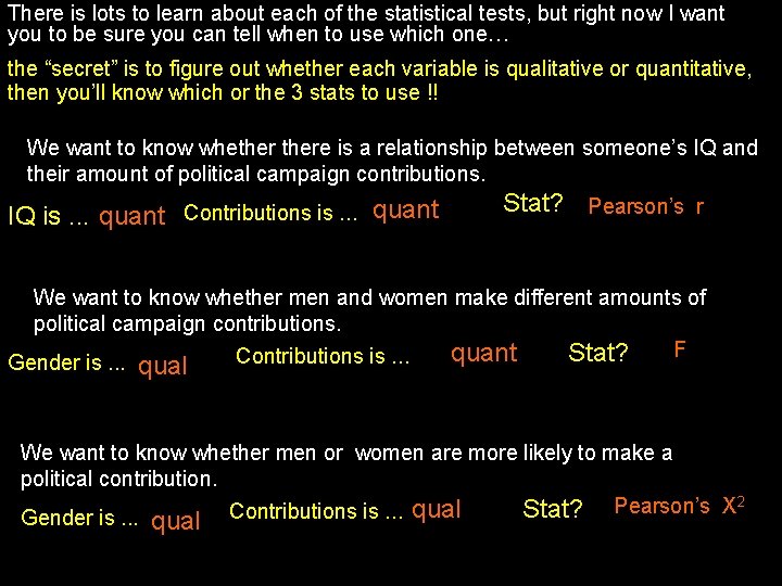 There is lots to learn about each of the statistical tests, but right now