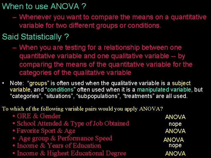 When to use ANOVA ? – Whenever you want to compare the means on
