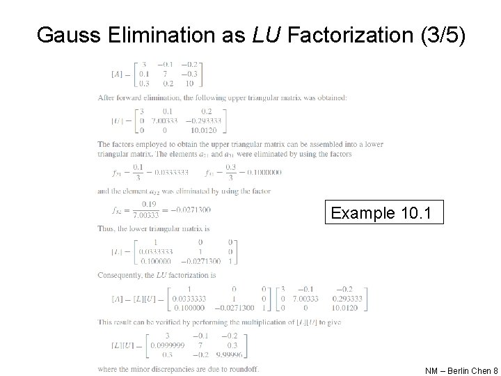 Gauss Elimination as LU Factorization (3/5) Example 10. 1 NM – Berlin Chen 8