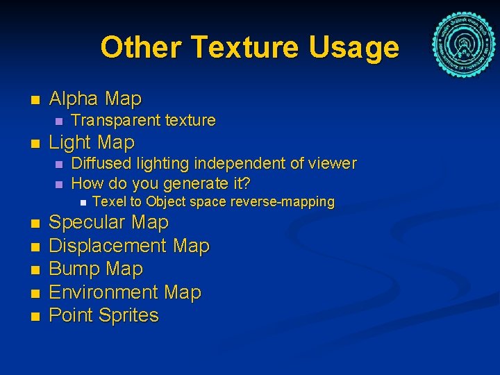 Other Texture Usage n Alpha Map n n Transparent texture Light Map n n