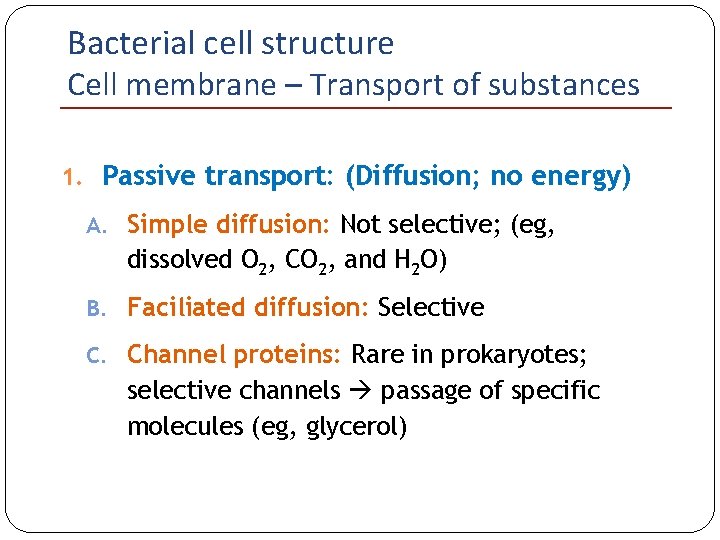 Bacterial cell structure Cell membrane – Transport of substances 1. Passive transport: (Diffusion; no