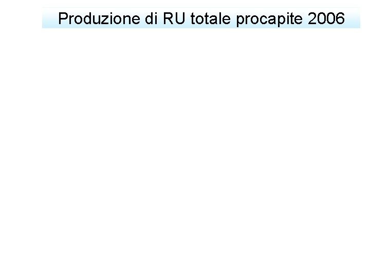 Produzione di RU totale procapite 2006 