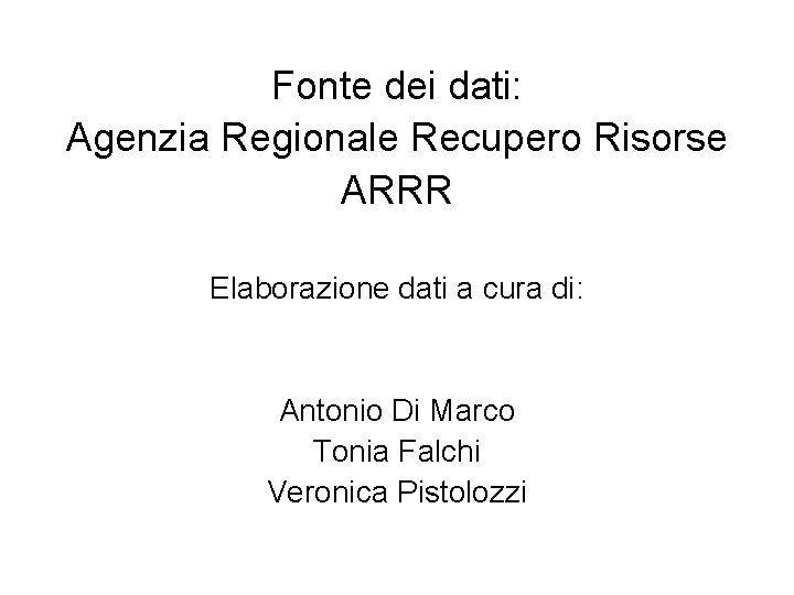 Fonte dei dati: Agenzia Regionale Recupero Risorse ARRR Elaborazione dati a cura di: Antonio