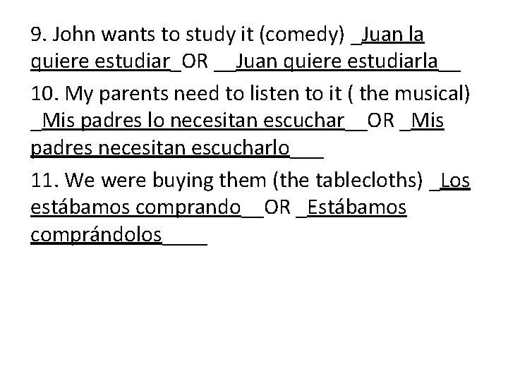 9. John wants to study it (comedy) _Juan la quiere estudiar_OR __Juan quiere estudiarla__