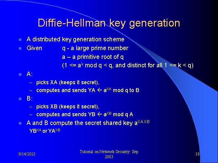 Diffie-Hellman key generation A distributed key generation scheme l Given q - a large