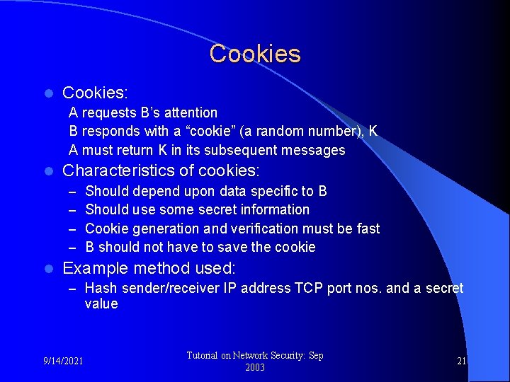 Cookies l Cookies: A requests B’s attention B responds with a “cookie” (a random