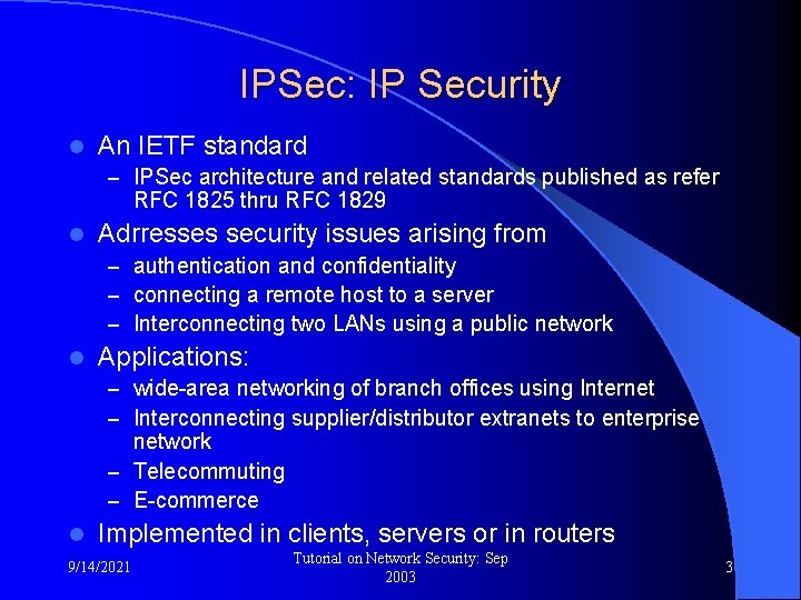 IPSec: IP Security l An IETF standard – IPSec architecture and related standards published