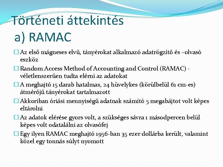 Történeti áttekintés a) RAMAC � Az első mágneses elvű, tányérokat alkalmazó adatrögzítő és –olvasó