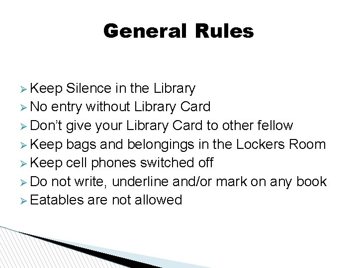 General Rules Keep Silence in the Library No entry without Library Card Don’t give