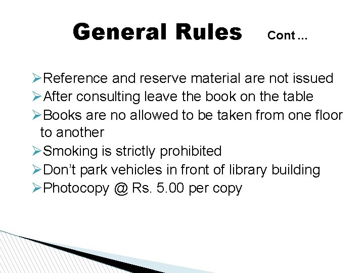 General Rules Cont … Reference and reserve material are not issued After consulting leave