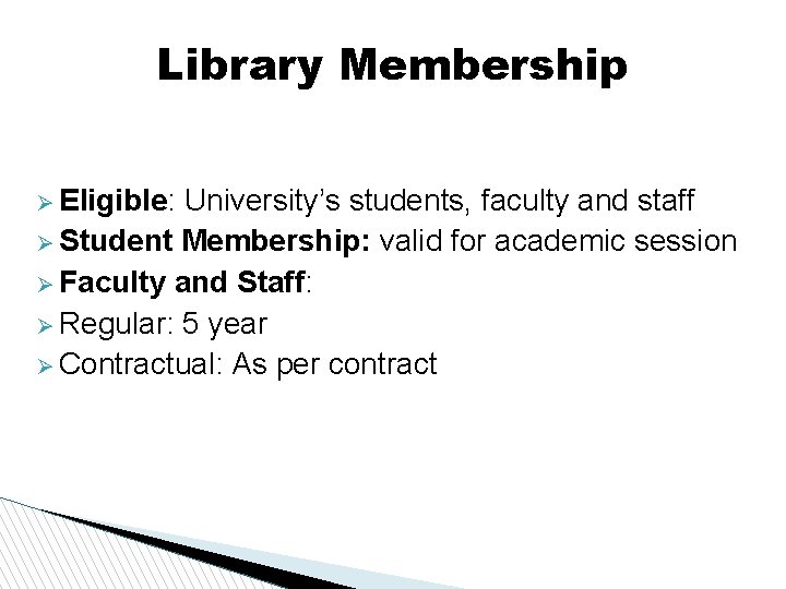 Library Membership Eligible: University’s students, faculty and staff Student Membership: valid for academic session