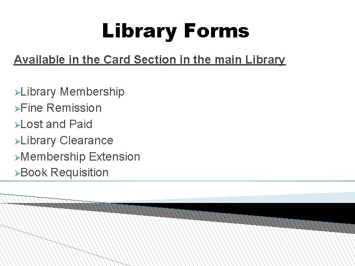 Library Forms Available in the Card Section in the main Library Membership Fine Remission