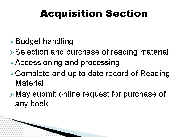 Acquisition Section Budget handling Selection and purchase of reading material Accessioning and processing Complete
