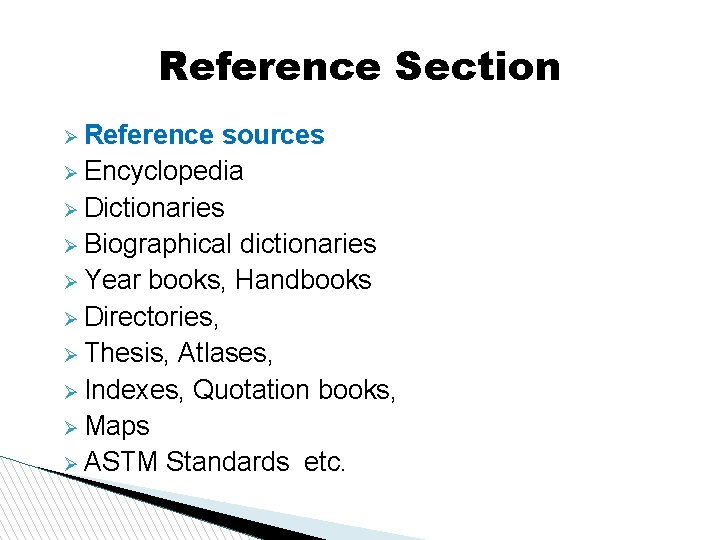 Reference Section Reference sources Encyclopedia Dictionaries Biographical dictionaries Year books, Handbooks Directories, Thesis, Atlases,