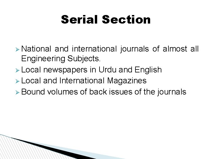 Serial Section National and international journals of almost all Engineering Subjects. Local newspapers in