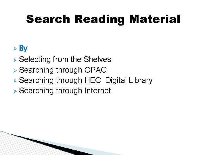 Search Reading Material By Selecting from the Shelves Searching through OPAC Searching through HEC