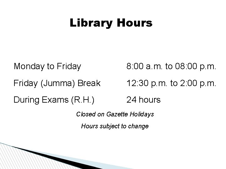 Library Hours Monday to Friday 8: 00 a. m. to 08: 00 p. m.
