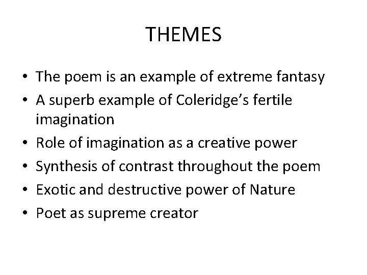 THEMES • The poem is an example of extreme fantasy • A superb example