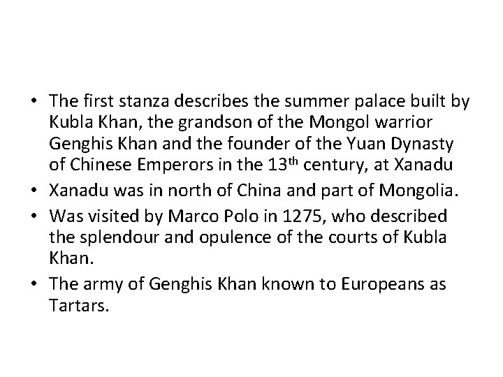  • The first stanza describes the summer palace built by Kubla Khan, the