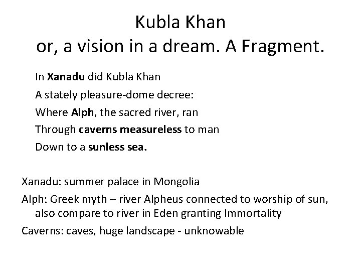 Kubla Khan or, a vision in a dream. A Fragment. In Xanadu did Kubla