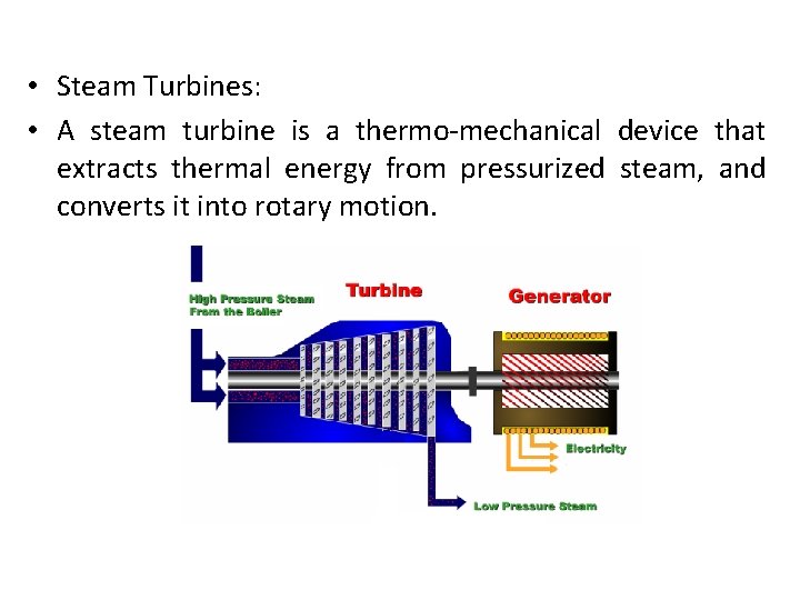  • Steam Turbines: • A steam turbine is a thermo-mechanical device that extracts
