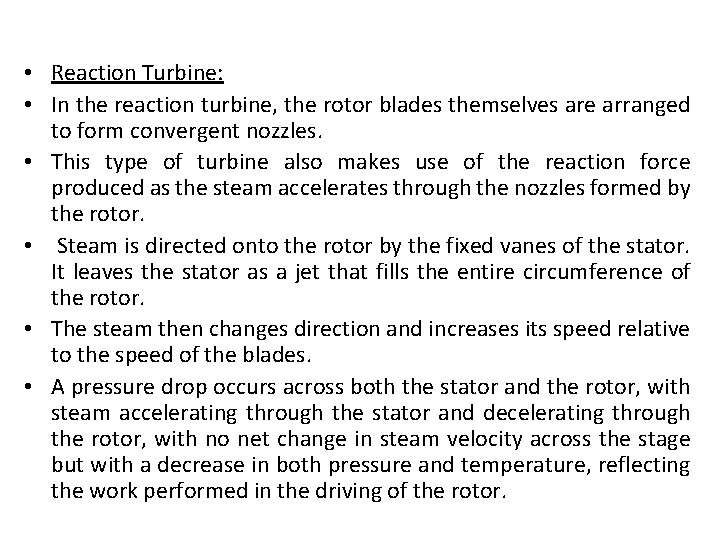  • Reaction Turbine: • In the reaction turbine, the rotor blades themselves are