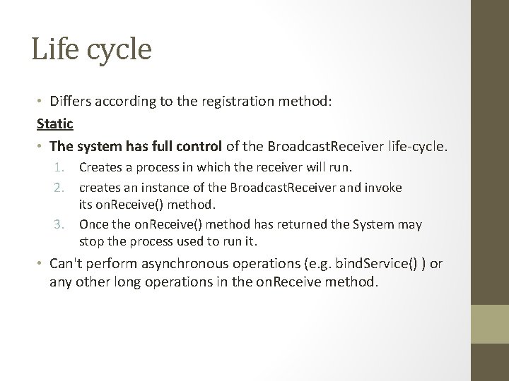 Life cycle • Differs according to the registration method: Static • The system has
