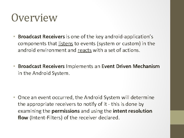 Overview • Broadcast Receivers is one of the key android-application’s components that listens to