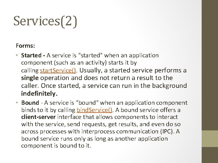 Services(2) Forms: • Started - A service is "started" when an application component (such